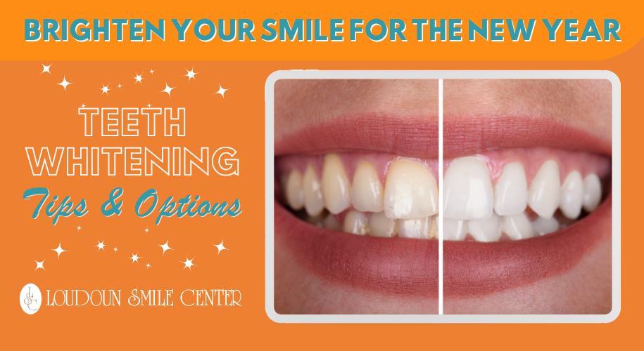 Brighten Your Smile for the New Year: Teeth Whitening Tips & Options