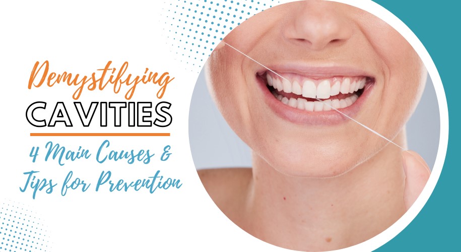 Demystifying Cavities: 4 main causes & Tips for prevention