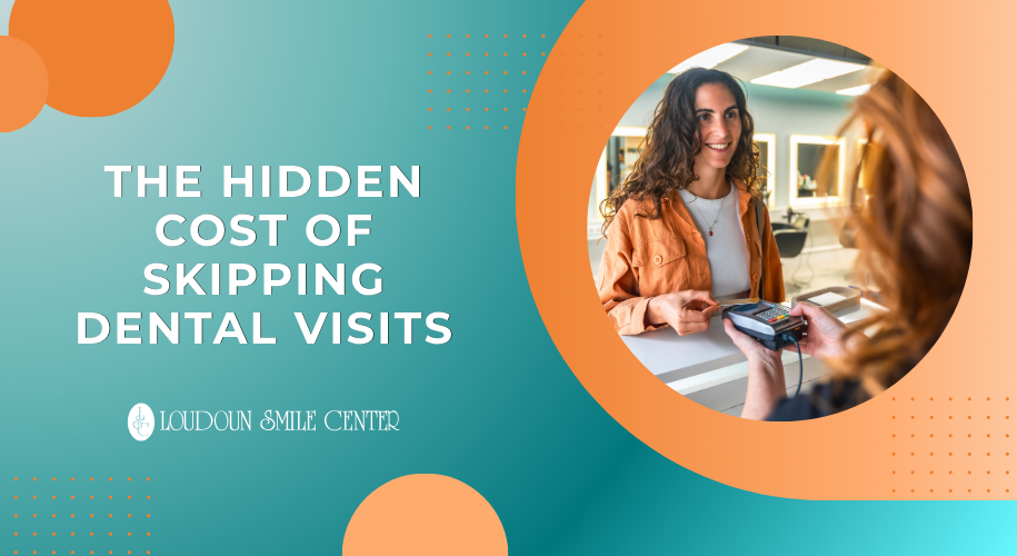 A teal and orange graphic features text "THE HIDDEN COST OF SKIPPING DENTAL VISITS" and "LOUDOUN SMILE CENTER." A smiling woman is shown paying at a dental reception desk.