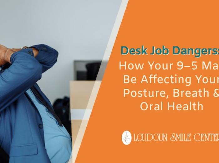 Desk Job Dangers: How Your 9–5 May Be Affecting Your Posture, Breath & Oral Health