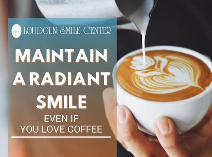 Maintain a Radiant Smile, Even if You Love Coffee