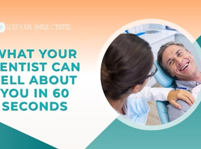 What Your Dentist Can Tell About You in 60 Seconds